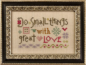 Lizzie*Kate Do Small Things With Great Love Cross Stitch Chart